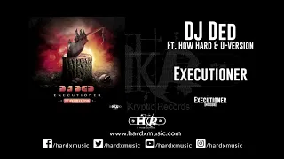 DJ Ded ft. How Hard & D-Version - Executioner [Preview]