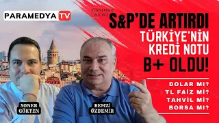 S&P Türkiye'nin Kredi Notunu Artırdı! | Dolar mı, Tahvil mi, Borsa mı? | REMZİ ÖZDEMİR-SONER GÖKTEN