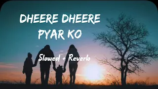 90s Slowed And Reverb Dheere Dheere Pyar Ko Badhana Hai Kumar Sanu Slowed + Reverb Song 2023