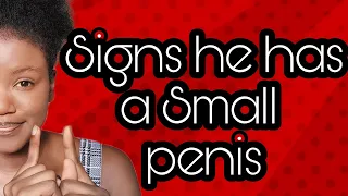 4 SIGNS HE HAS A SMALL PENIS