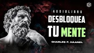 Desbloquea y Ejercita tu Mente | Charles F. Haanel | AUDIOLIBRO | OBTÉN UNA MENTE FUERTE. Estoicismo