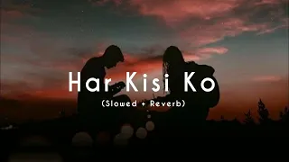 Har Kisi Ko ( Slowed+Reverb ) Lofi Songs | Boss | Arijit Singh, Neeti Mohan | Golden hours Music