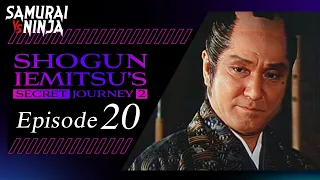 Shogun Iemitsu's Secret Journey | Episode 20 | Full movie | Samurai VS Ninja (English Sub)