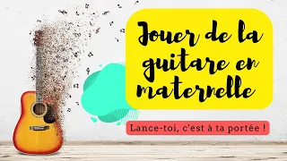 Jouer de la guitare en maternelle ? Lance-toi ! C'est à ta portée !