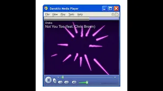 Drake - Not You Too (Windows Media Player Visualizer)