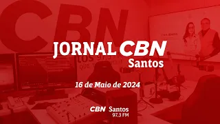 JORNAL CBN SANTOS | 16 de Maio de 2024