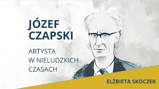 REFERAT | Józef Czapski - artysta w nieludzkich czasach | Elżbieta Skoczek