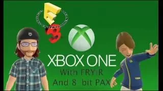 FRYiR + 8-Bit PAX React to Xbox E3 Conference 2016