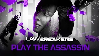LawBreakers | “Play The Assassin”