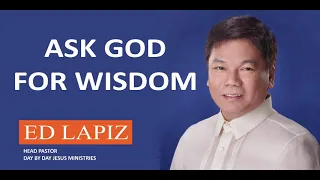 ED LAPIZ BEST PREACHING 2019 Ask God for Wisdom