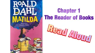 Matilda by Roald Dahl Chapter 1 The Reader of Books Read Aloud