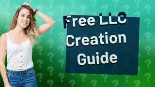 Can I Create an LLC for Free? A Step-by-Step Guide for 2022