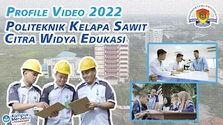 PROFILE VIDEO 2022 | POLITEKNIK KELAPA SAWIT CITRA WIDYA EDUKASI