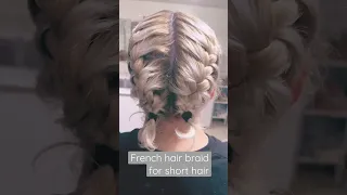 French hair braid for short hair #hairstyle