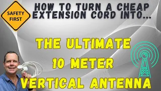 How to Turn a Cheap Extension Cord Into The Ultimate 10 Meter Vertical #hamradio #hf #antenna