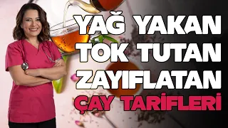 YAĞ YAKAN, TOK TUTAN, ZAYIFLATAN ÇAY TARİFLERİ - Dr. Ayça Kaya Cevaplıyor - YENİ SEZON