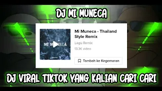 DJ REMIX MI MUNECA YANG KALIAN LAGI CARI VIRAL TIKTOK THAI REMIX