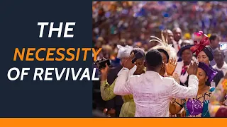 THE NECESSITY OF REVIVAL || DR. PAUL ENENCHE