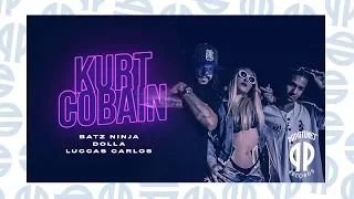 Batz Ninja, Dolla - Kurt Cobain ft. Luccas Carlos (prod. Papatinho)