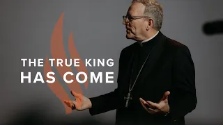 The True King Has Come - Bishop Barron's Sunday Sermon