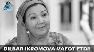 Дилбар Икромова вафот этди! | Dilbar Ikromova vafot etdi!