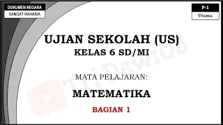 Soal Ujian Sekolah (US) Lengkap dengan Pembahasannya || Matematika Kelas 6 SD/MI || Bagian 1