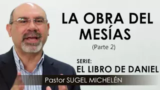 “LA OBRA DEL MESÍAS”, parte 2 | pastor Sugel Michelén. Predicaciones, estudios bíblicos.