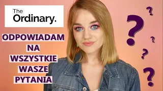 Q&A THE ORDINARY - ODPOWIADAM NA PYTANIA! RUTYNA, TRĄDZIK, ZASKÓRNIKI, NIEDOSKONAŁOŚCI PRZEBARWIENIA