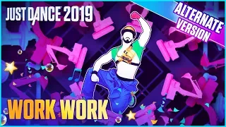 Just Dance 2019: Work Work (Alternate) | Official Track Gameplay [US]