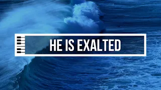 He Is Exalted | Piano Instrumental