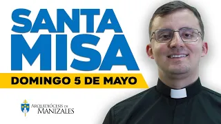 🙌MISA DE HOY domingo 5 de mayo de 2024 Luis Felipe Castro. Arquidiócesis de Manizales ▶️#misadehoy