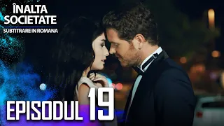 Înalta Societate - Episodul 19 (Subtitrare in Română) | Yüksek Sosyete