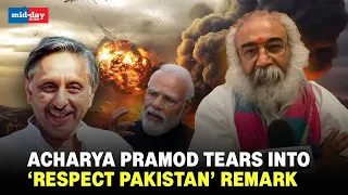 ‘Respect Pakistan’ Remark: Acharya Pramod rains fire at Mani Shankar Aiyar for his remark