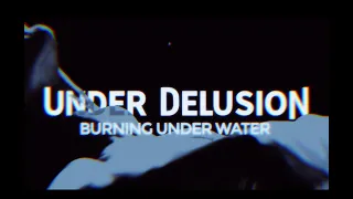 Under Delusion - Burning Under Water (Official Lyric Video)