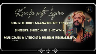 Tujhko Hi Maana Dil Ne Apnaa | Karaoke With Lyrics | Snigdhajit | Himesh Reshammiya | Bollywood Song