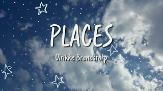 Places - Ulrikke Brandstorp - Lyric Video