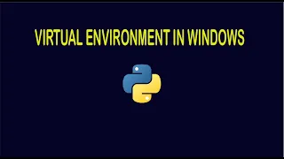 Install and create Python Virtual Environment In Windows