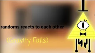 randoms reacts to each other(gravity falls).