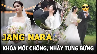 Jang Nara hôn chồng đắm đuối, nhảy tưng bừng trong đám cưới sau 41 năm thoát ế