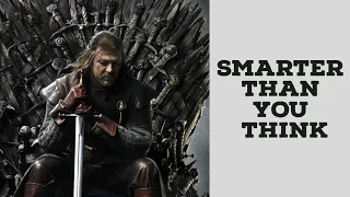 Ned Stark Was Not Stupid!