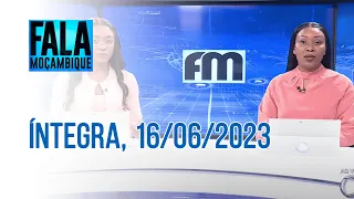 Assista à íntegra do Fala Moçambique | 16/06/2023