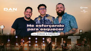 Me esforçando para esquecer - Dan Ferrera, Jorge e Mateus (Clipe Oficial)