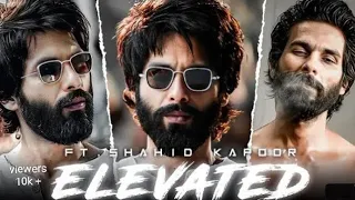 ELEVATED -FT.SHAID KAPOOR EDIT 😈|Kabir Singh Status | Elevated Song Edit |#kabirsingh #elevated