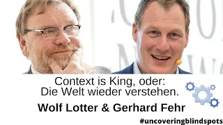 Context is King, oder: Die Welt wieder verstehen. Diskurs mit Wolf Lotter & Gerhard Fehr