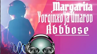 Yorqinxo'ja Umarov & Abbbose. "Margarita" Original Version.