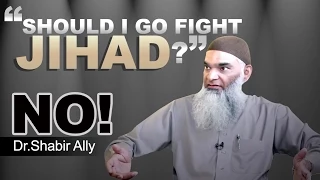 "Should I Go Fight Jihad?" NO! -- Dr. Shabir Ally's Advice to Youth