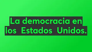 La democracia en los  Estados  Unidos.