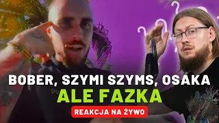 Bober, Szymi Szyms, OsaKa "ale fazka" | REAKCJA NA ŻYWO 🔴