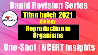 Titan Batch 2021 - Reproduction In Organisms | Rapid Revision Series | One-Shot | NCERT Insights