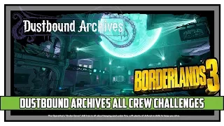 Borderlands 3 Dustbound Archives All Crew Challenges Locations Guns Love and Tentacles DLC